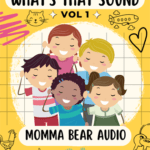 What’s That Sound Vol 1 by Momma Bear Audio